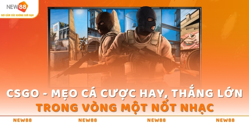 CSGO - Mẹo Cá Cược Hay, Thắng Lớn Trong Vòng Một Nốt Nhạc 1 csgo meo ca cuoc hay thang lon trong vong mot not nhac